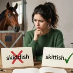 skiddish or skittish